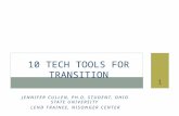 10 TECH TOOLS FOR TRANSITION JENNIFER CULLEN, PH.D. STUDENT, OHIO STATE UNIVERSITY LEND TRAINEE, NISONGER CENTER 1.