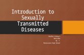 Introduction to Sexually Transmitted Diseases Healthy Living 3 2013-2014 Mr. T Renaissance High School.