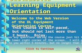 Distributed Learning Equipment Orientation Welcome to the Web Version of the DL Equipment Orientation Course. Web Web This Course is self-paced, but should.