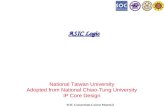 SOC Consortium Course Material ASIC Logic National Taiwan University Adopted from National Chiao-Tung University IP Core Design.