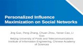 Personalized Influence Maximization on Social Networks Jing Guo, Peng Zhang, Chuan Zhou, Yanan Cao, Li Guo Beijing University of Posts and Telecommunications.