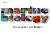 Introduction and History 001a. What is Marine Biology? Marine biology - the study of organisms that live in the sea.Marine biology - the study of organisms.