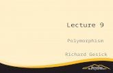 Lecture 9 Polymorphism Richard Gesick. OBJECTIVES The concept of polymorphism and how it enables you to “program in the general.” To use overridden methods.
