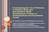 Investigating the Use of Podcasts to Support Basic and Intermediary Skills Development, in Excel, at Undergraduate and Foundation Levels Dr Andrea Gorra,