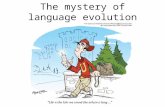 The mystery of language evolution. Tinbergen's four questions Proximate view How an individual organism's structures function: Ontogeny: Developmental.