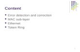 1 Content Error detection and correction MAC sub-layer Ethernet Token Ring.