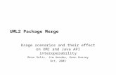 UML2 Package Merge Usage scenarios and their effect on XMI and Java API interoperability Bran Selic, Jim Amsden, Kenn Hussey Oct, 2003.