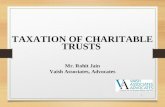 TAXATION OF CHARITABLE TRUSTS Mr. Rohit Jain Vaish Associates, Advocates 1.