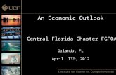 An Economic Outlook Orlando, FL April 13 th, 2012 Central Florida Chapter FGFOA.