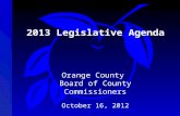 2013 Legislative Agenda Orange County Board of County Commissioners October 16, 2012.