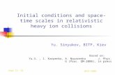 Sept 11- 14 WPCF-2008 Initial conditions and space-time scales in relativistic heavy ion collisions Yu. Sinyukov, BITP, Kiev Based on: Yu.S., I. Karpenko,