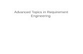 Advanced Topics in Requirement Engineering. Requirements Elicitation Elicit means to gather, acquire, extract, and obtain, etc. Requirements elicitation.