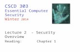 CSCD 303 Essential Computer Security Winter 2014 Lecture 2 - Security Overview Reading: Chapter 1.