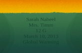 Sarah Nabeel Mrs. Timm 12 G March 10, 2013 Global Warming.