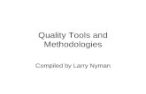 Quality Tools and Methodologies Compiled by Larry Nyman.