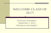 WELCOME CLASS OF 2017! Freshman Orientation September 2, 2013 “Soaring to new heights.”
