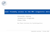Eureka! User friendly access to the MPI linguistic data archive Max Planck Institute for Psycholinguistics Alexander Koenig Jacquelijn Ringersma Claus.