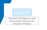 Chapter 9 Business Intelligence and Information Systems for Decision Making.
