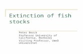 Extinction of fish stocks Peter Berck Professor University of California, Berkeley Visiting Professor, Umeå Universitet.
