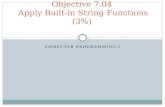 COMPUTER PROGRAMMING I Objective 7.04 Apply Built-in String Functions (3%)