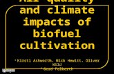 Air quality and climate impacts of biofuel cultivation 1 Kirsti Ashworth, Nick Hewitt, Oliver Wild 2 Gerd Folberth 1 Lancaster Environment Centre, Lancaster.