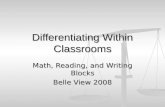 Differentiating Within Classrooms Math, Reading, and Writing Blocks Belle View 2008.