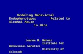 Modeling Behavioral Endophenotypes Related to Alcohol Abuse in Mice Jeanne M. Wehner Institute for Behavioral Genetics University of Colorado.