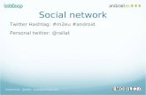 Social network Twitter Hashtag: #m2eu #android Personal twitter: @rallat Israel Ferrer - @rallat – israel@bubiloop.com.