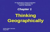 Chapter 1 Thinking Geographically An Introduction to Human Geography The Cultural Landscape, 9e James M. Rubenstein Victoria Alapo, Instructor Geog 1050.