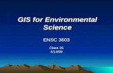 GIS for Environmental Science ENSC 3603 Class 25 4/14/09.