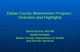 Dallas County Bioterrorism Program: Overview and Highlights David Buhner MD MS Epidemiologist Dallas County Department of Health and Human Services.