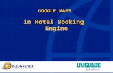 GOOGLE MAPS in Hotel Booking Engine. Search Results click on the little globe to see maps.