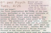 6 th per Psych I Tues, 4/26 Did you know?? The first longitudinal MRI study of the teen brain, performed at the National Institute of Mental Health, showed.