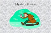 Mystery Genre. What is Mystery? A Problem To Solve Who did it? What is it? How did it happen?