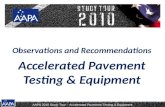 AAPA 2010 Study Tour – Accelerated Pavement Testing & Equipment Observations and Recommendations Accelerated Pavement Testing & Equipment.