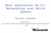 Next Generation Wi-Fi: Networking over White Spaces Ranveer Chandra Collaborators: Victor Bahl, Thomas Moscibroda, Srihari Narlanka, Yunnan Wu, Yuan Yuan.