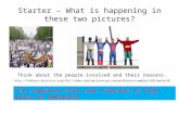 Starter – What is happening in these two pictures? Think about the people involved and their reasons. .