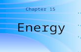 Chapter 15 Energy Energy and Work Energy: The ability to do work.