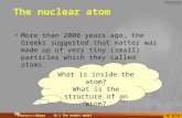 1 19.1 The atomic model The nuclear atom More than 2000 years ago, the Greeks suggested that matter was made up of very tiny (small) particles which they.