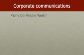 Corporate communications Why Do People Work?Why Do People Work?