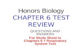 Honors Biology CHAPTER 6 TEST REVIEW QUESTIONS AND ANSWERS For Study Sheet to Chapters 6 + Respiratory System Test.