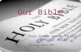 Your basic guide to our Catholic Bible Our Bible By Carley Dawson 2009.