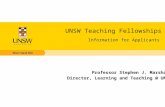 UNSW Teaching Fellowships Information for Applicants Professor Stephen J. Marshall Director, Learning and Teaching @ UNSW.
