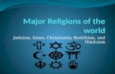 Judaism, Islam, Christianity, Buddhism, and Hinduism.