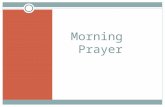 Morning Prayer. Grace to be desired To be open and be ready for the changes that God calls us to discern…