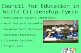 Council for Education in World Citizenship-Cymru Model United Nations Conferences Model National Assemblies European Youth Parliament Debating Competition.