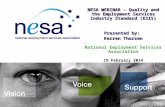 NESA WEBINAR – Quality and the Employment Services Industry Standard (ESIS) Presented by: Kerren Thorsen National Employment Services Association 19 February.