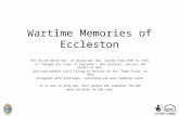 Wartime Memories of Eccleston The Second World War, or World War Two, lasted from 1939 to 1945. It changed the lives of everyone – the soldiers, sailors.