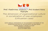Prof. Vladimiras Grazulis – Phd student Ilona Kojelyte The dimension of organizational culture in socialization of new employees (Lithuanian case)