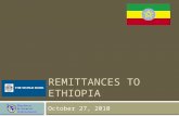REMITTANCES TO ETHIOPIA October 27, 2010. Methodology Sample size2,412 interviews with Ethiopian adults Dates of interviews July 14 – September 4, 2010.